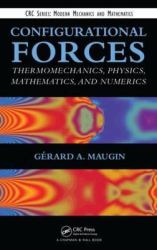 Configurational Forces : Thermomechanics, Physics, Mathematics, and Numerics