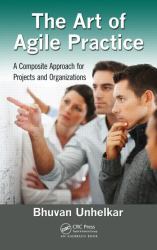 The Art of Agile Practice : A Composite Approach for Projects and Organizations