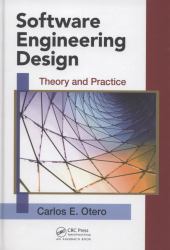 Software Engineering Design : Theory and Practice