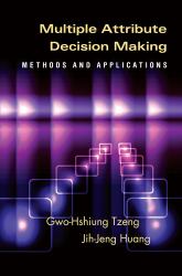 Multiple Attribute Decision Making : Methods and Applications