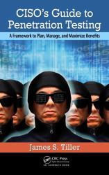 CISO's Guide to Penetration Testing : A Framework to Plan, Manage, and Maximize Benefits