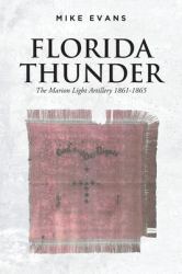 Florida Thunder : The Marion Light Artillery 1861-1865