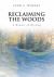 Reclaiming the Woods a Memoir of Healing