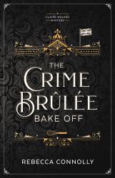 The Crime Brulee Bake Off : A Claire Walker Mystery