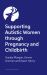 Supporting Autistic People Through Pregnancy and Childbirth