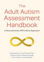 The Adult Autism Assessment Handbook : A Neurodiversity Affirmative Approach