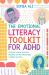 The Emotional Literacy Toolkit for ADHD : Strategies for Better Emotional Regulation and Peer Relationships in Children and Teens