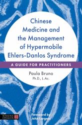 Chinese Medicine and the Management of Hypermobile Ehlers-Danlos Syndrome : A Guide for Practitioners