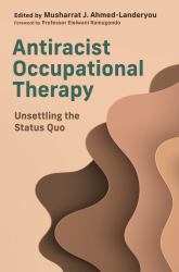 Antiracist Occupational Therapy : Unsettling the Status Quo