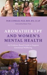 Aromatherapy and Women's Mental Health : An Evidence-Based Guide to Support Emotional Wellbeing