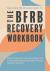 The BFRB Recovery Workbook : Effective Recovery from Hair Pulling, Skin Picking, Nail Biting, and Other Body-Focused Repetitive Behaviors