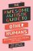 The Awesome Autistic Guide to Other Humans : Relationships with Friends and Family