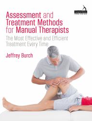 Assessment and Treatment Methods for Manual Therapists : The Most Effective and Efficient Treatment Every Time