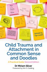 Child Trauma and Attachment in Common Sense and Doodles : A Practical Guide