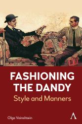 Fashioning the Dandy : Style and Manners