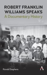 Robert Franklin Williams Speaks: a Documentary History