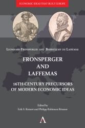 Fronsperger and Laffemas : 16th-Century Precursors of Modern Economic Ideas