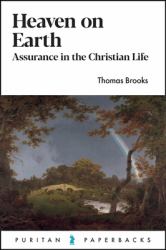 Heaven on Earth : Assurance in the Christian Life