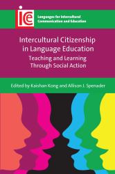 Intercultural Citizenship in Language Education : Teaching and Learning Through Social Action