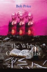 The White Coven Belfast : Witches Live Amongst Us