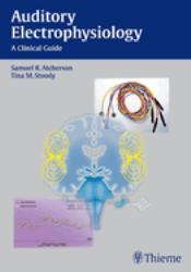 Auditory Electrophysiology : A Clinical Guide