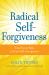 Radical Self-Forgiveness : The Direct Path to True Self-Acceptance