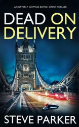 DEAD on DELIVERY an Utterly Gripping British Crime Thriller