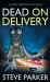 DEAD on DELIVERY an Utterly Gripping British Crime Thriller