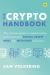 The Crypto Handbook : The Ultimate Guide to Understanding and Investing in DIGITAL ASSETS, WEB3, the METAVERSE and More