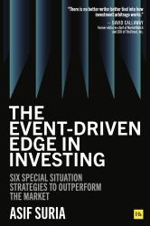 The Event-Driven Edge in Investing : Six Special Situation Strategies to Outperform the Market