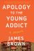 Apology to the Young Addict : A Memoir