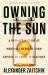 Owning the Sun : A People's History of Monopoly Medicine from Aspirin to COVID-19 Vaccines