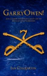 Garryowen! : Jack Cameron, the Seventh Cavalry and the Battle of the Little Bighorn