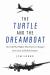 The Turtle and the Dreamboat : The Cold War Flights That Forever Changed the Course of Global Aviation