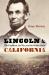 Lincoln and California : The President, the War, and the Golden State