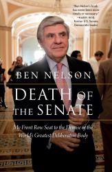 Death of the Senate : My Front Row Seat to the Demise of the World's Greatest Deliberative Body