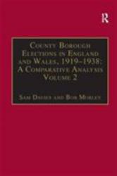 County Borough Elections in England and Wales, 1919-1938: a Comparative Analysis Vol. 2 : Volume 2: Bradford - Carlisle