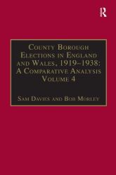 County Borough Elections in England and Wales, 1919-1938: a Comparative Analysis Vol. 4 : Volume 4: Exeter - Hull