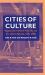 Cities of Culture : Staging International Festivals and the Urban Agenda, 1851-2000