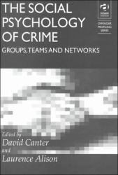 The Social Psychology of Crime : Groups, Teams, and Networks