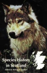 Species History in Scotland : Introductions and Extinctions since the Ice Age