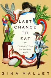 Last Chance to Eat : The Fate of Taste in a Fast Food World