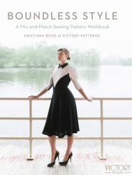 Boundless Style : A Mix-And-Match Sewing Pattern Workbook