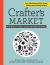 Crafter's Market : The DIY Resource for Creating a Successful and Profitable Craft Business