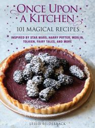 Once upon a Kitchen : 101 Magical Recipes