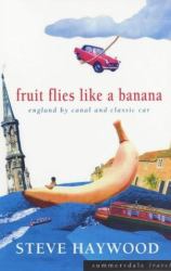 Fruit Flies Like a Banana : England by Canal and Classic Car