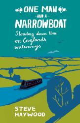 One Man and a Narrowboat : Slowing down Time on England's Waterways