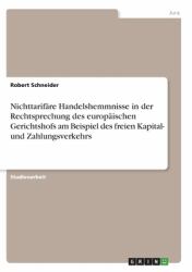 Nichttarifäre Handelshemmnisse in der Rechtsprechung des Europäischen Gerichtshofs Am Beispiel des Freien Kapital- und Zahlungsverkehrs