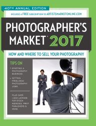 Photographer's Market 2017 : How and Where to Sell Your Photography