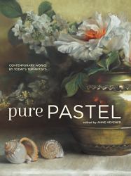 Pure Pastel : Contemporary Works by Today's Top Artists